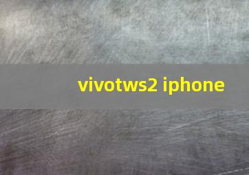 vivotws2 iphone